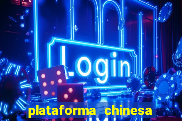 plataforma chinesa de jogo